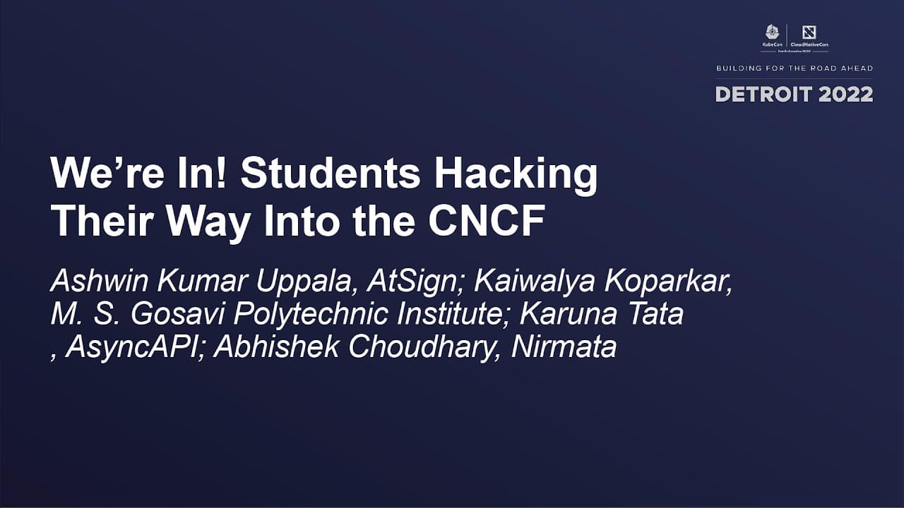 We're In! Students Hacking Their Way Into the CNCF at KubeCon + CloudNativeCon NA 2022